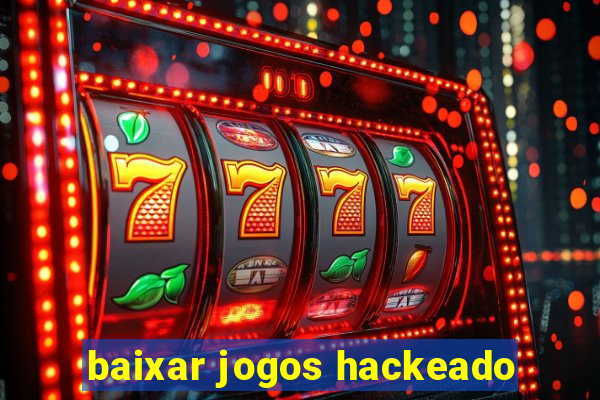 baixar jogos hackeado